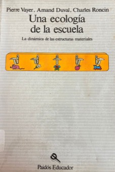 Portada de Una ecología de la escuela: la dinámica de las estructuras materiales