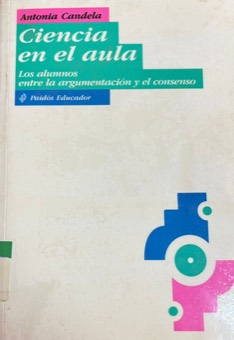 Portada de Ciencia en el aula: los alumnos entre la argumentación y el consenso